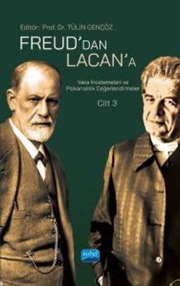 Freud'dan Lacan'a Vaka İncelemeleri ve Psikanalitik Değerlendirmeler: Cilt 3