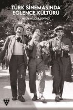 Türk Sinemasında Eğlence Kültürü