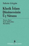 Klasik İslam Düşüncesinin Üç Sütunu & Hasan-ı Basri, Kadı Abdülcebbar, İbn Haldun