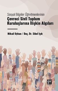Sosyal Bilgiler Öğretmenlerinin Çevreci Sivil Toplum Kuruluşlarına İlişkin Algıları 