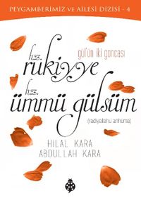 Gül'ün İki Goncası  Hz. Rukiyye - Hz. Ümmü Gülsüm