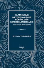 İslam Hukuk Metodolojisinde Hükümlerin Gerekçelendirilmesi & Seyfuddîn el-Âmidî Örneği