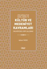 Ziya Gökalp ve Cemil Meriç'te Kültür ve Medeniyet Kavramları