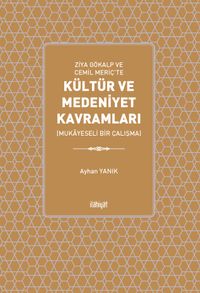 Ziya Gökalp ve Cemil Meriç'te Kültür ve Medeniyet Kavramları
