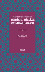 Cahiliye Dönemi Şairlerinden Haris b. Hillize ve Muallakası