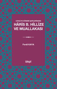 Cahiliye Dönemi Şairlerinden Haris b. Hillize ve Muallakası