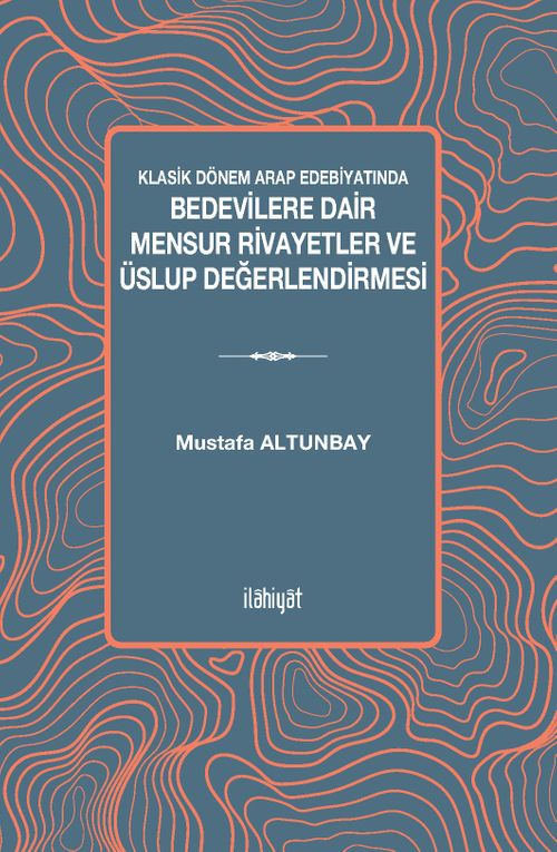 Klasik Dönem Arap Edebiyatında Bedevilere Dair Mensur Rivayetler ve Üslup Değerlendirmesi