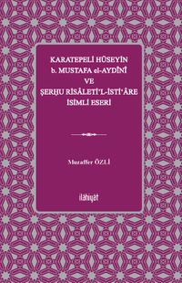Karatepeli Hüseyin b. Mustafa el-Aydînî ve Şerĥu Risaleti'l-İsti‘are İsimli Eseri