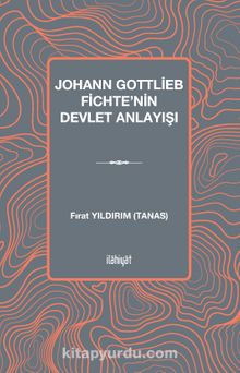 Johann Gottlieb Fichte'nin Devlet Anlayışı