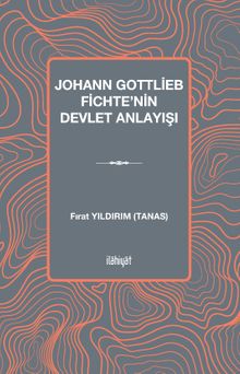 Johann Gottlieb Fichte'nin Devlet Anlayışı