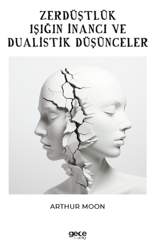 Zerdüştçülük  / Işığın İnancı ve Dualistik Düşünce
