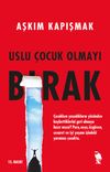 Uslu &Ccedil;ocuk Olmayı Bırak