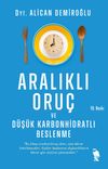 Aralıklı Oru&ccedil; ve D&uuml;ş&uuml;k Karbonhidratlı Beslenme