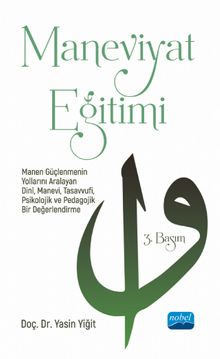 Maneviyat Eğitimi & Manen Güçlenmenin Yollarını Aralayan Dinî, Manevi, Tasavvufi, Psikolojik ve Pedagojik Bir Değerlendirme