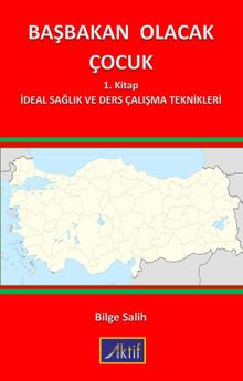 Başbakan Olacak Çocuk & 1. Kitap İdeal Sağlık ve Ders Çalışma Teknikleri