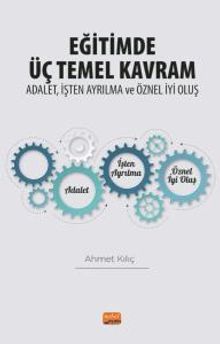Eğitimde Üç Temel Kavram : Adalet, İşten Ayrılma ve Öznel İyi Oluş