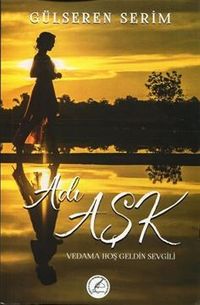 Adı Aşk & Vedama Hoş Geldin Sevgili