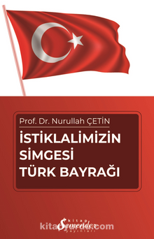 İstiklalimizin Simgesi Türk Bayrağı