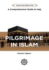Pilgrimage in Islam: A Comprehensive Guide to the Hajj