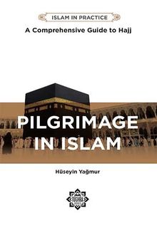 Pilgrimage in Islam: A Comprehensive Guide to the Hajj 