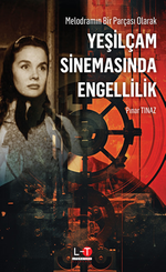 Melodramın Bir Parçası Olarak / Yeşilçam Sinemasında Engellilik