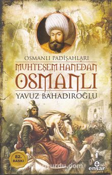 Muhteşem Hanedan Osmanlı & Osmanlı Padişahları