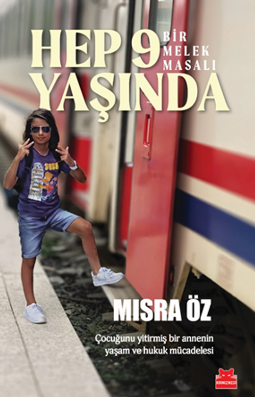 Hep 9 Yaşında - Bir Melek Masalı / Çocuğunu Yitirmiş Bir Annenin Yaşam ve Hukuk Mücadelesi