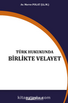 Türk Hukukunda Birlikte Velayet