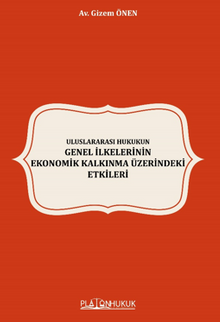 Uluslararası Hukukun Genel İlkelerinin Ekonomik Kalkınma Üzerindeki Etkileri