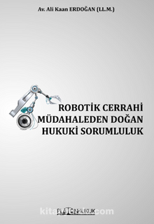 Robotik Cerrahi Müdahaleden Doğan Hukuki Sorumluluk