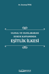 Ulusal ve Uluslararası Hukuk Kapsamında Eşitlik İlkesi