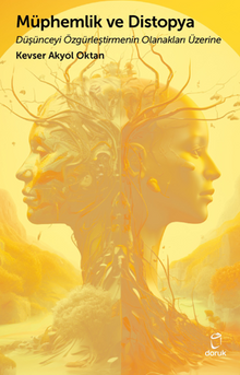 Müphemlik ve Distopya Düşünceyi Özgürleştirmenin Olanakları Üzerine
