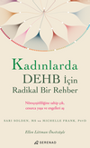 Kadınlarda DEHB İ&ccedil;in Radikal Bir Rehber
