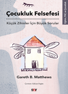 &Ccedil;ocukluk Felsefesi / K&uuml;&ccedil;&uuml;k Zihinler İ&ccedil;in B&uuml;y&uuml;k Sorular