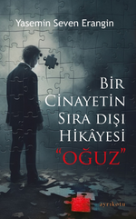 Bir Cinayetin Sıra Dışı Hikayesi “Oğuz”