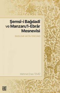 Şemsî-İ Bağdadî Ve Manzaru'l-Ebrar Mesnevîsi  (İnceleme-Metin-Tercüme)