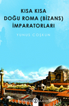 Kısa Kısa Doğu Roma ( Bizans ) İmparatorları