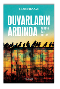 Duvarların Ardında “Hayata Dair Notlar”