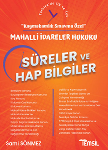 Kaymakamlık Sınavına Özel / Mahalli İdareler Hukuku Süreler ve Hap Bilgiler