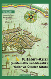 Kitab&uuml;'l Az&icirc;z&icirc; (el-Memalik ve'l-Mesalik) Yollar ve &Uuml;lkeler Kitabı