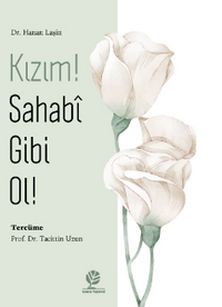 Kızım! Sahabî Gibi Ol!