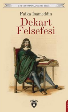 Dekart Felsefesi Unutturmadıklarımız Serisi