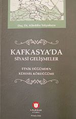 Kafkasya'da Siyasi Gelişmeler / Etnik Düğümden Küresel Kördüğüme