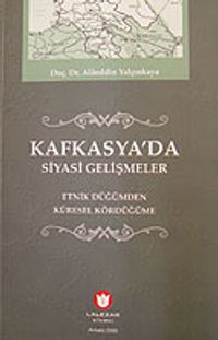 Kafkasya'da Siyasi Gelişmeler / Etnik Düğümden Küresel Kördüğüme