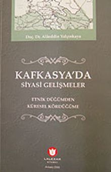 Kafkasya'da Siyasi Gelişmeler / Etnik Düğümden Küresel Kördüğüme