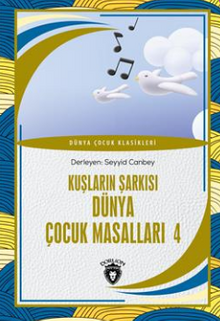 Ülkemizden Hikayeler Kuşların Şarkısı Dünya Çocuk Masalları 4 Dünya Çocuk Klasikleri (7-12 Yaş) 