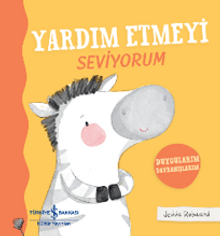 Yardım Etmeyi Seviyorum – Duygularım Davranışlarım