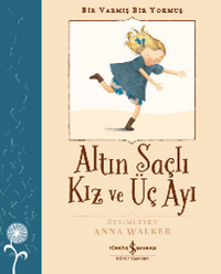 Altın Saçlı Kız ve Üç Ayı – Bir Varmış Bir Yokmuş