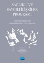 Sağlıklı ve Saygılı İlişkiler Programı - Şiddeti Önlemek İçin Erkeklerle Grup Uygulamaları