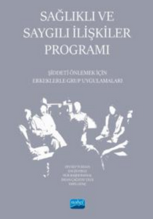Sağlıklı ve Saygılı İlişkiler Programı - Şiddeti Önlemek İçin Erkeklerle Grup Uygulamaları
